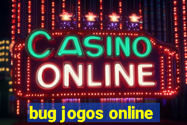 bug jogos online